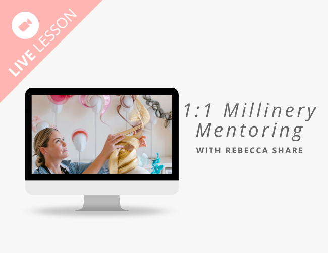 Millinery Mentoring - 40 Min Live Lesson